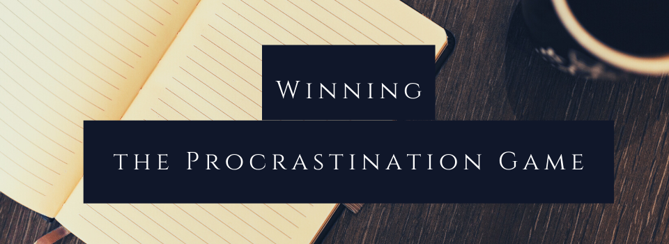 Winning the Procrastination Game